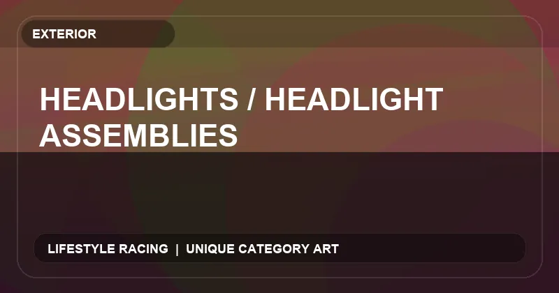 Headlights / Headlight Assemblies